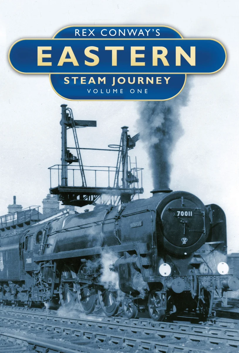 Rex Conway’s Eastern Steam Journey Volume One Hardback Saldi Straordinari Offerte Speciali Disponibili Adesso